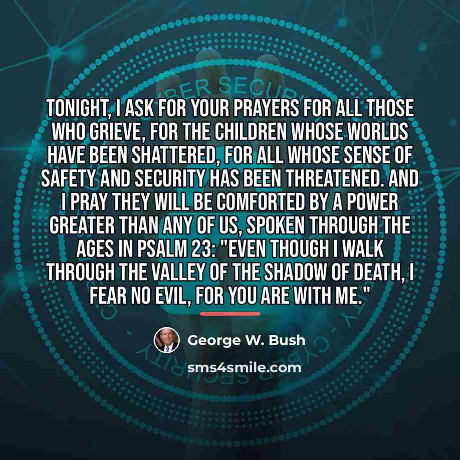 “Tonight, I ask for your prayers for all those who…” quote by George W. Bush