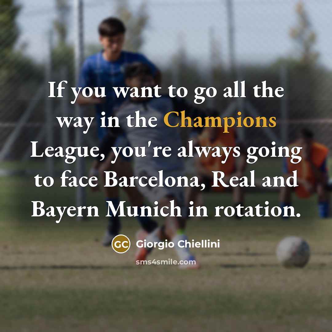 “If you want to go all the way in the…” quote by Giorgio Chiellini