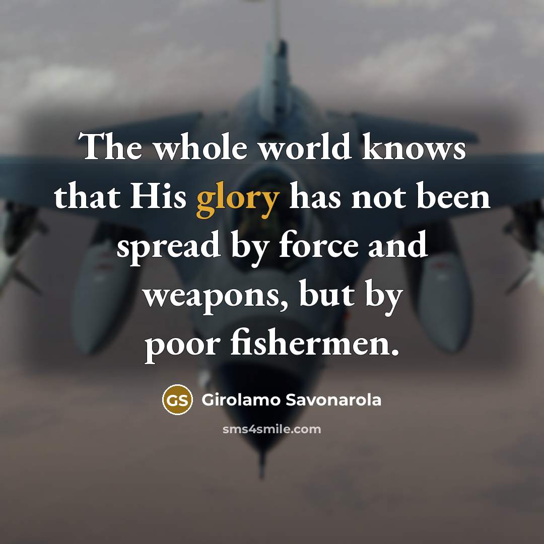 “The whole world knows that His glory has not been…” quote by Girolamo Savonarola
