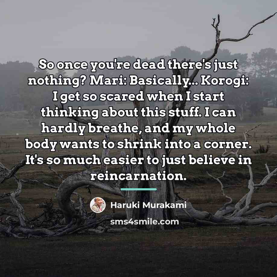 “So once you're dead there's just nothing? Mari: Basically... Korogi:…” quote by Haruki Murakami