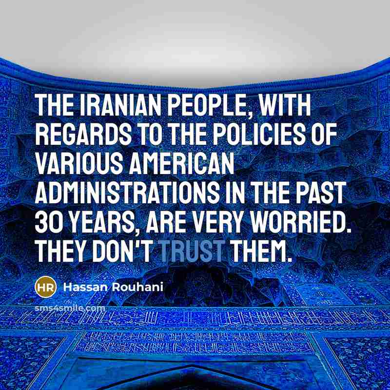 “The Iranian people, with regards to the policies of various…” quote by Hassan Rouhani