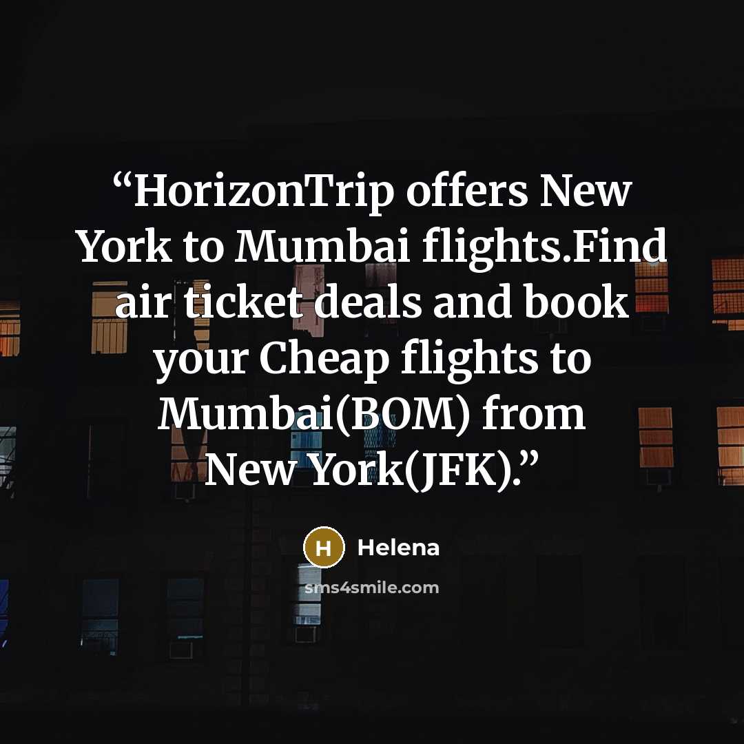 “HorizonTrip offers New York to Mumbai flights.Find air ticket deals and book your Cheap flights to Mumbai(BOM) from New York(JFK).” quote by helena