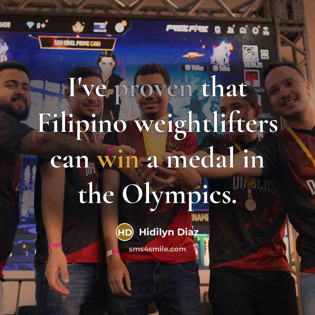 “I've proven that Filipino weightlifters can win a medal in…” quote by Hidilyn Diaz