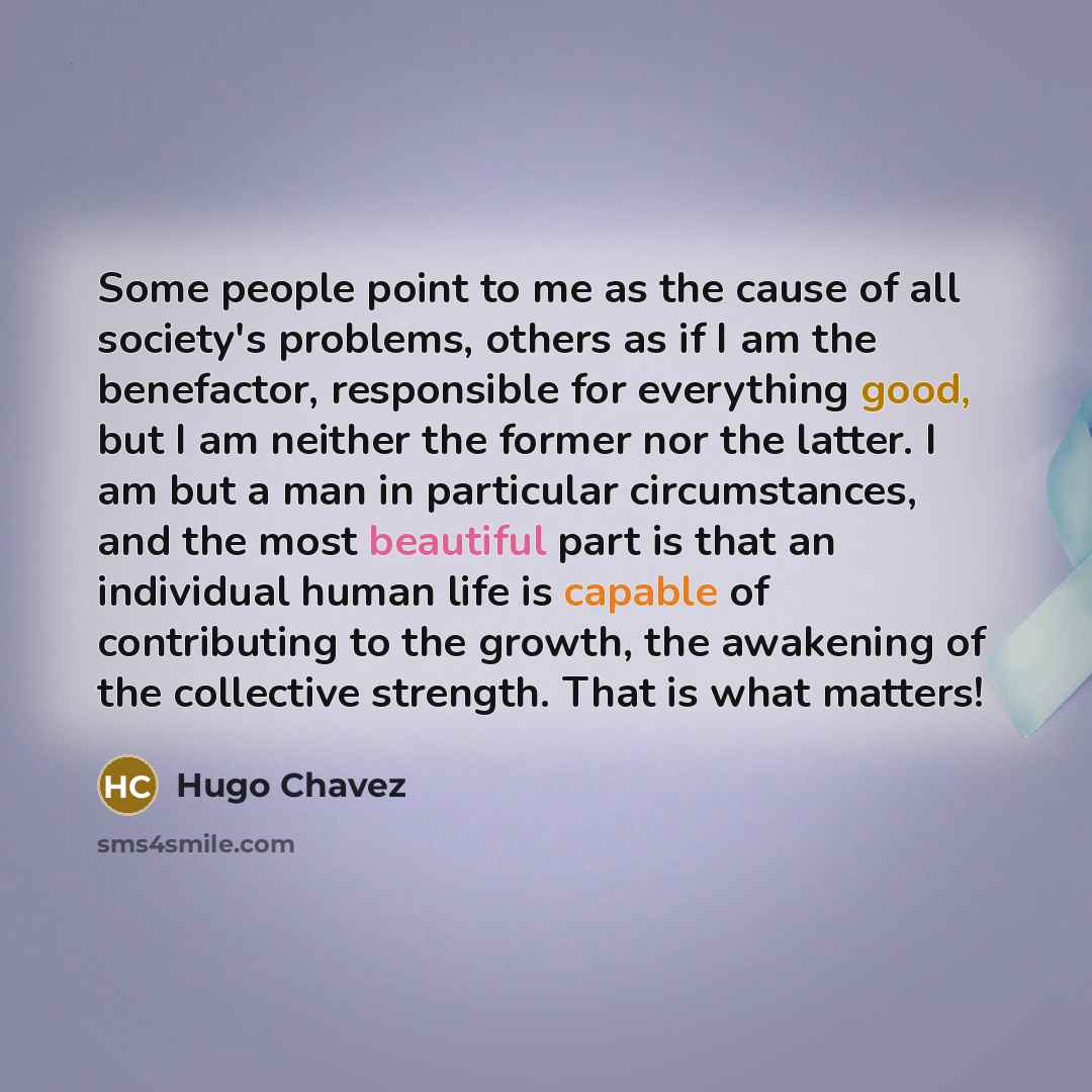 “Some people point to me as the cause of all…” quote by Hugo Chavez