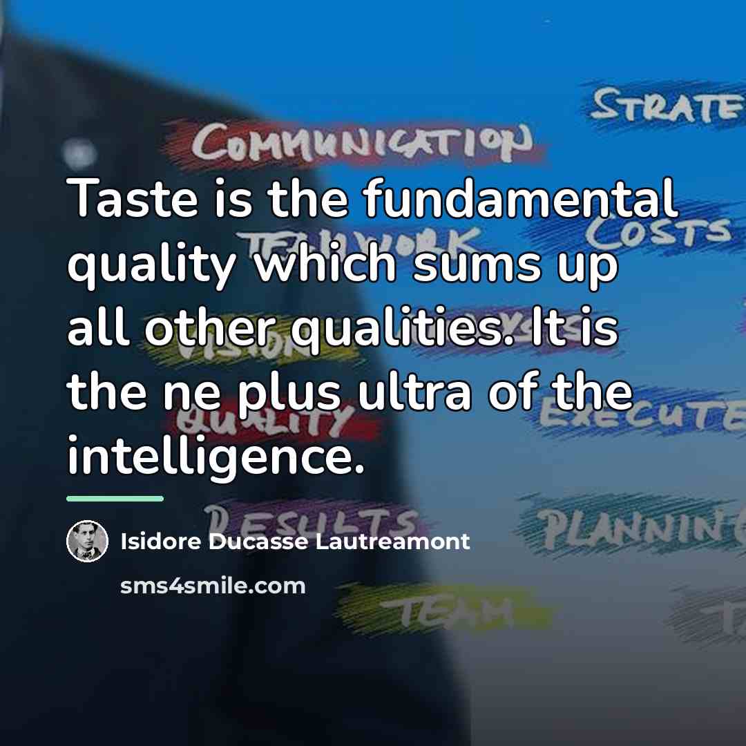 “Taste is the fundamental quality which sums up all other…” quote by Isidore Ducasse Lautreamont
