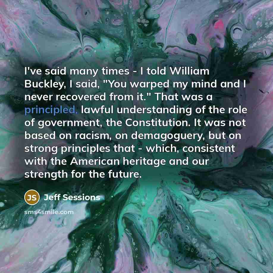 “I've said many times - I told William Buckley, I…” quote by Jeff Sessions