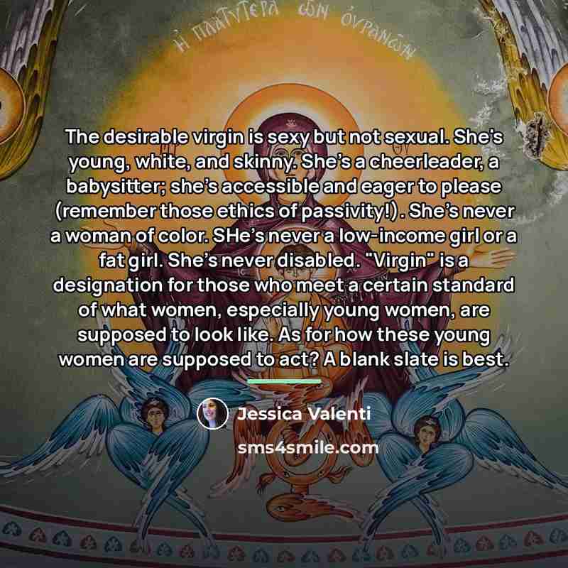“The desirable virgin is sexy but not sexual. She's young,…” quote by Jessica Valenti