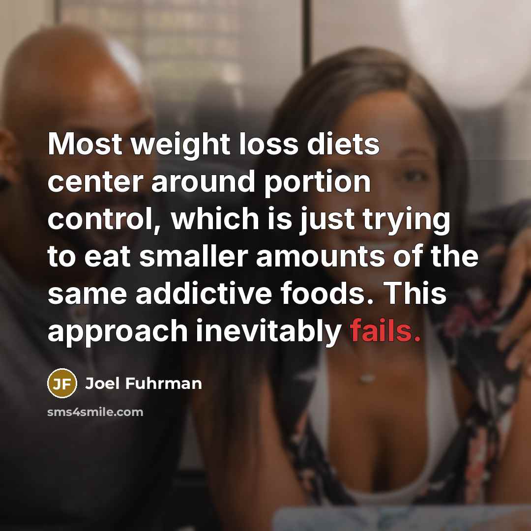 “Most weight loss diets center around portion control, which is…” quote by Joel Fuhrman