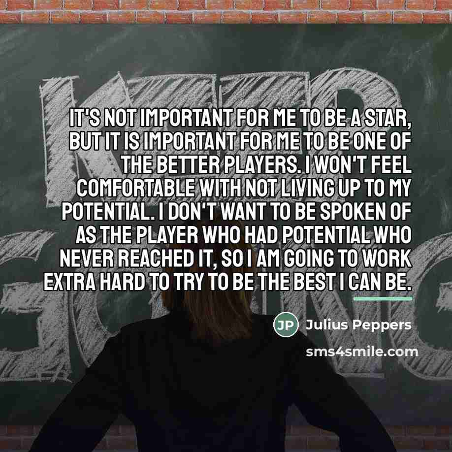“It's not important for me to be a star, but…” quote by Julius Peppers
