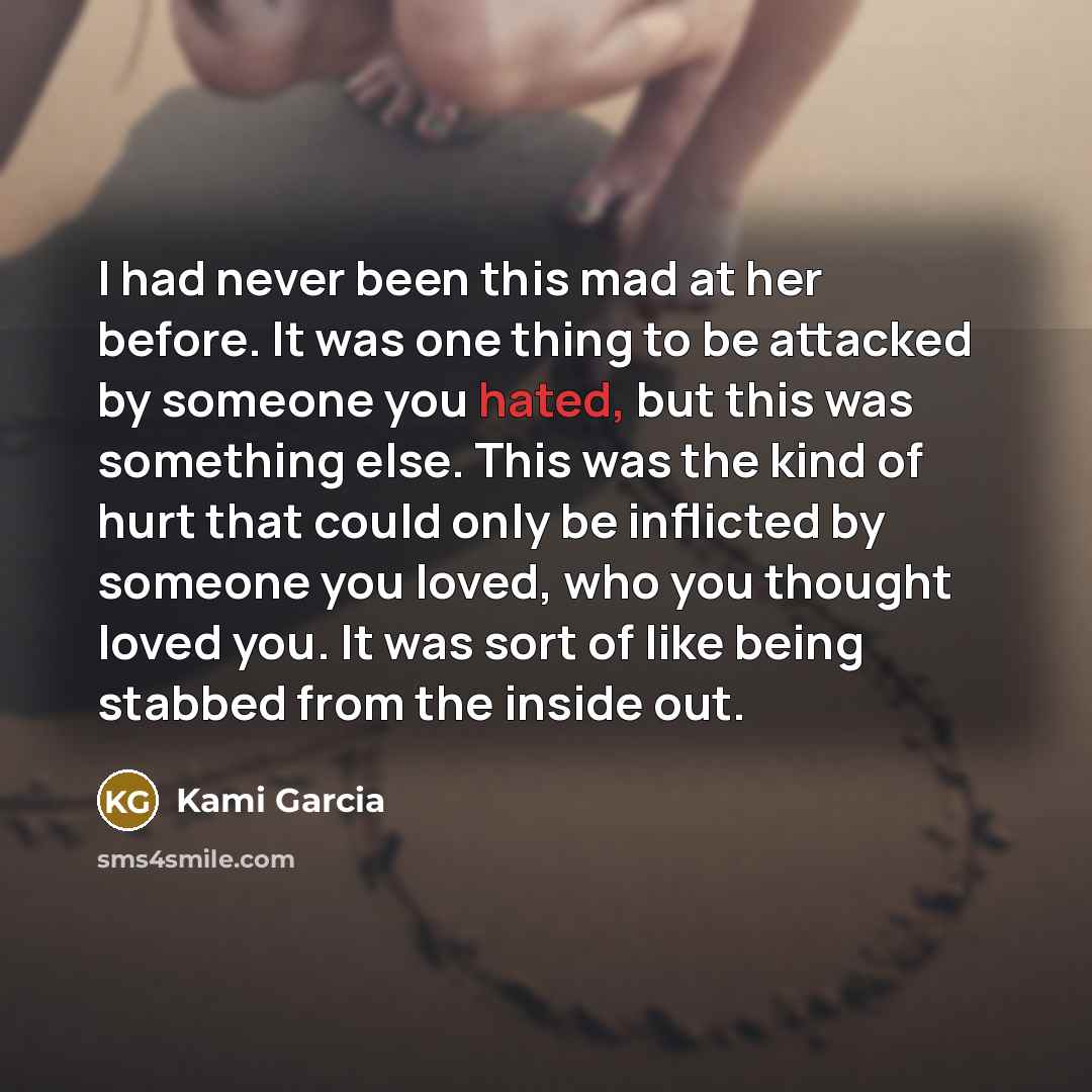 “I had never been this mad at her before. It…” quote by Kami Garcia