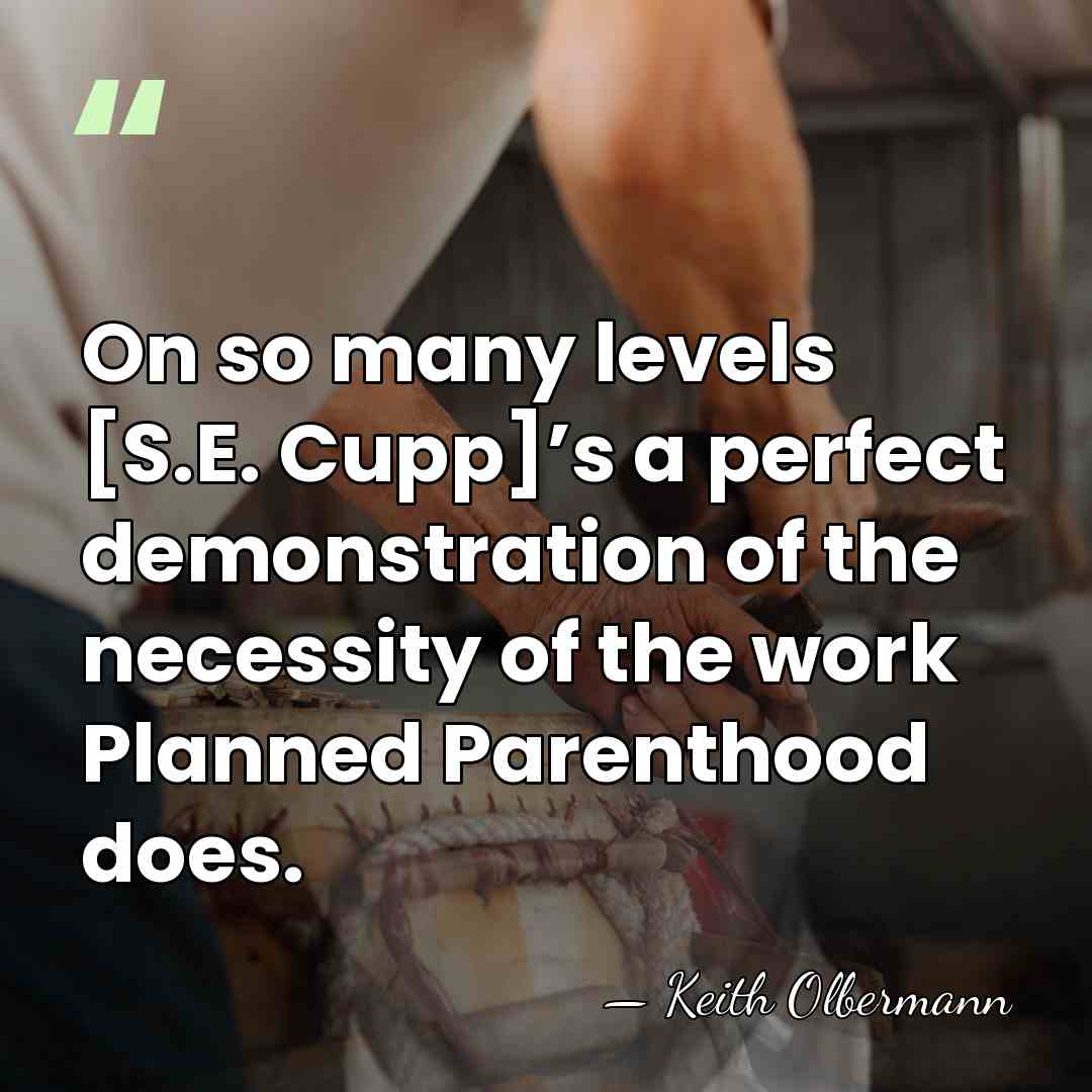 On so many levels [S.E. Cupp]’s a perfect demonstration of the necessity&hellip; - Keith Olbermann