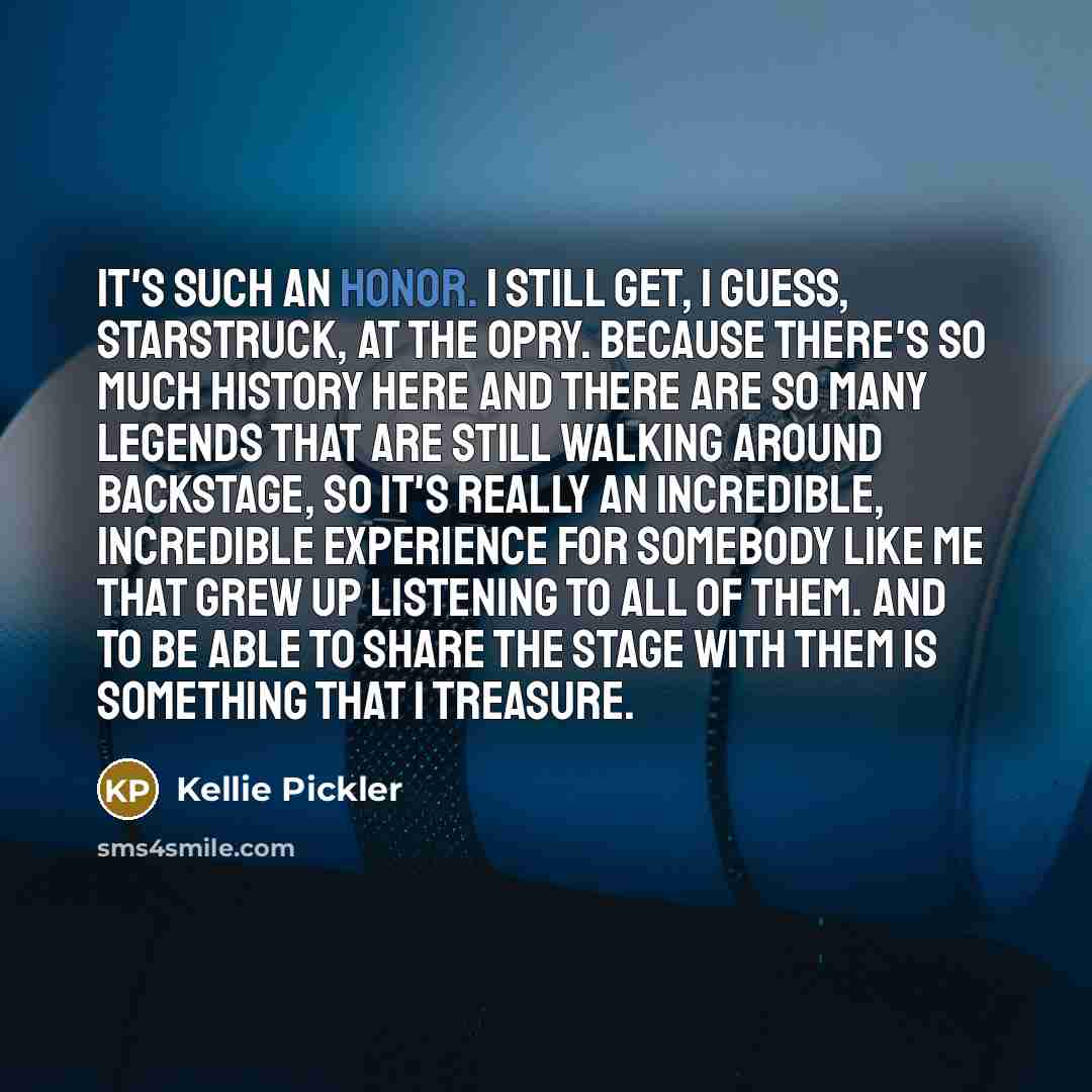 “It's such an honor. I still get, I guess, starstruck,…” quote by Kellie Pickler