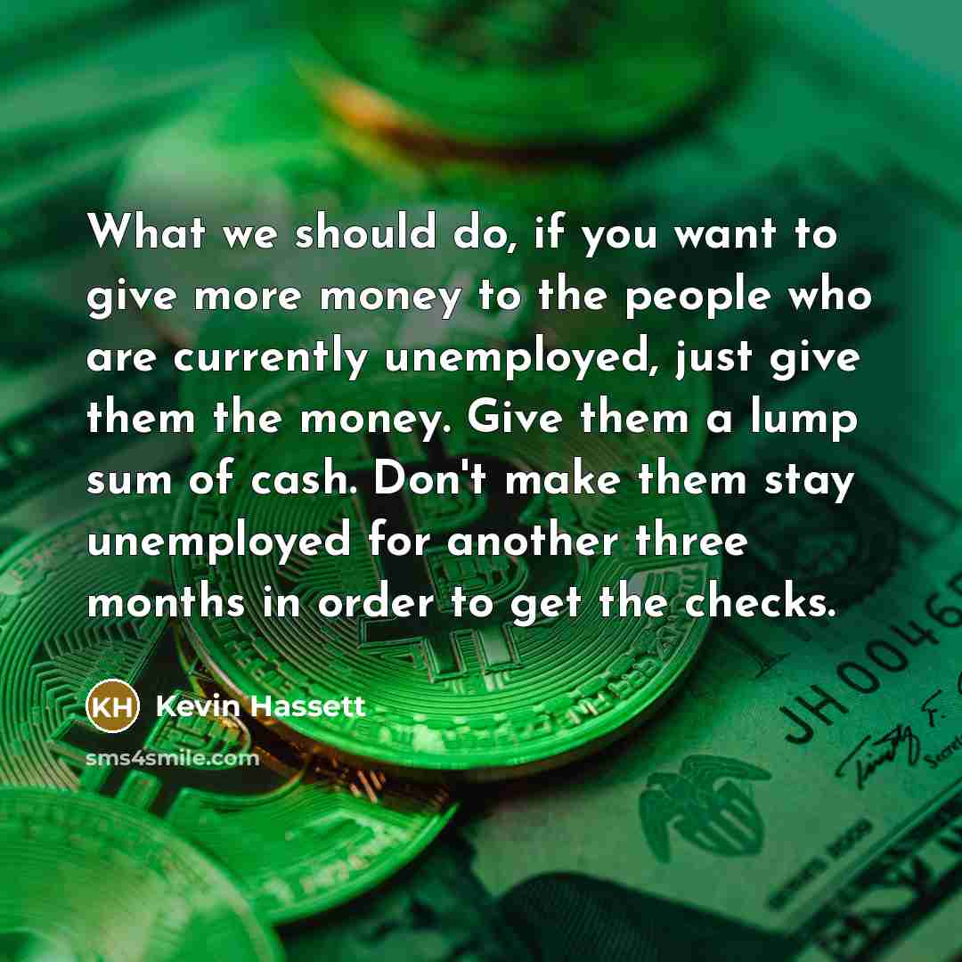“What we should do, if you want to give more…” quote by Kevin Hassett