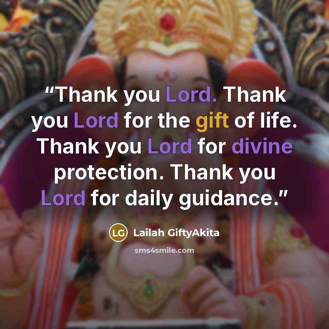 “Thank you Lord. Thank you Lord for the gift of life. Thank you Lord for divine protection. Thank you Lord for daily guidance.” quote by Lailah GiftyAkita