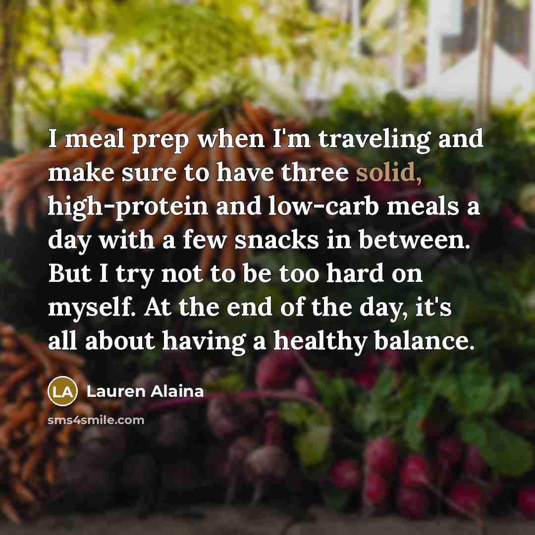 “I meal prep when I'm traveling and make sure to…” quote by Lauren Alaina