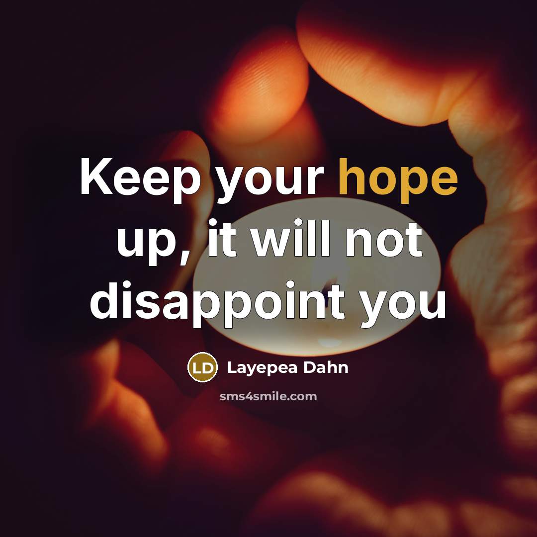 “Keep your hope up, it will not disappoint you” quote by Layepea Dahn
