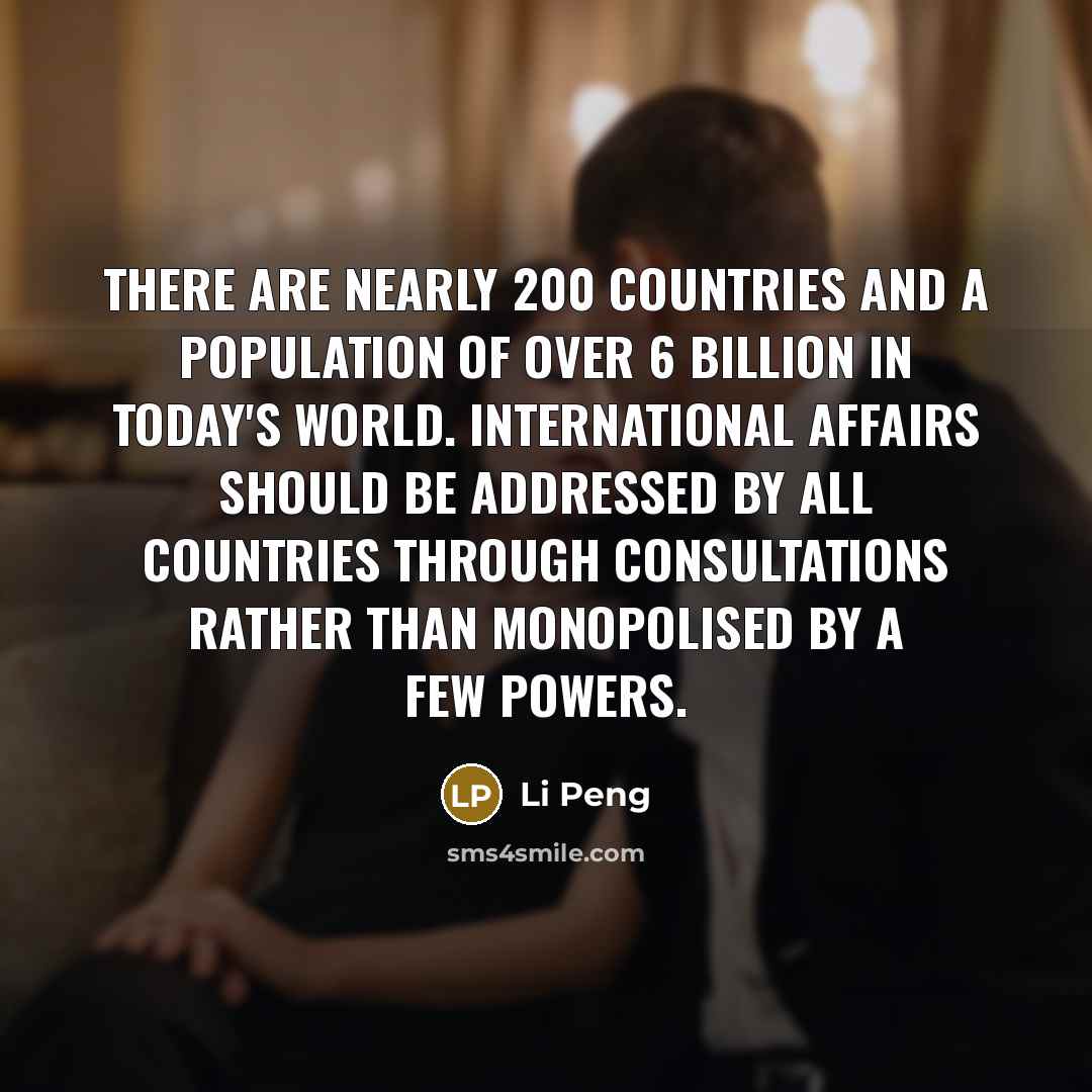 “There are nearly 200 countries and a population of over…” quote by Li Peng