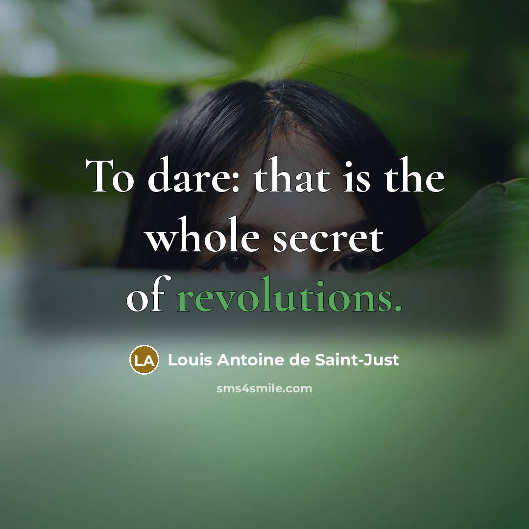 “To dare: that is the whole secret of revolutions.…” quote by Louis Antoine de Saint-Just