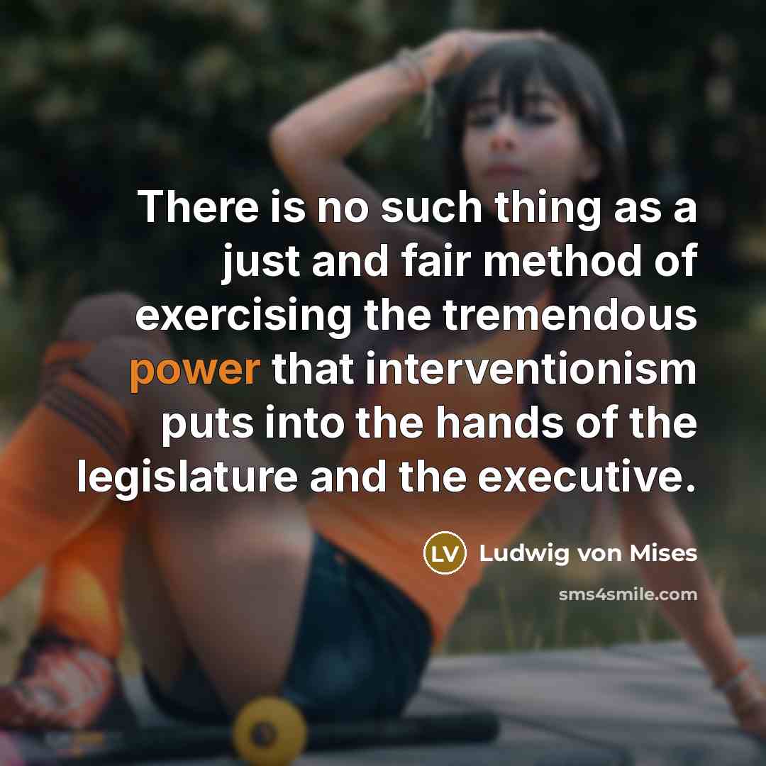 “There is no such thing as a just and fair…” quote by Ludwig von Mises