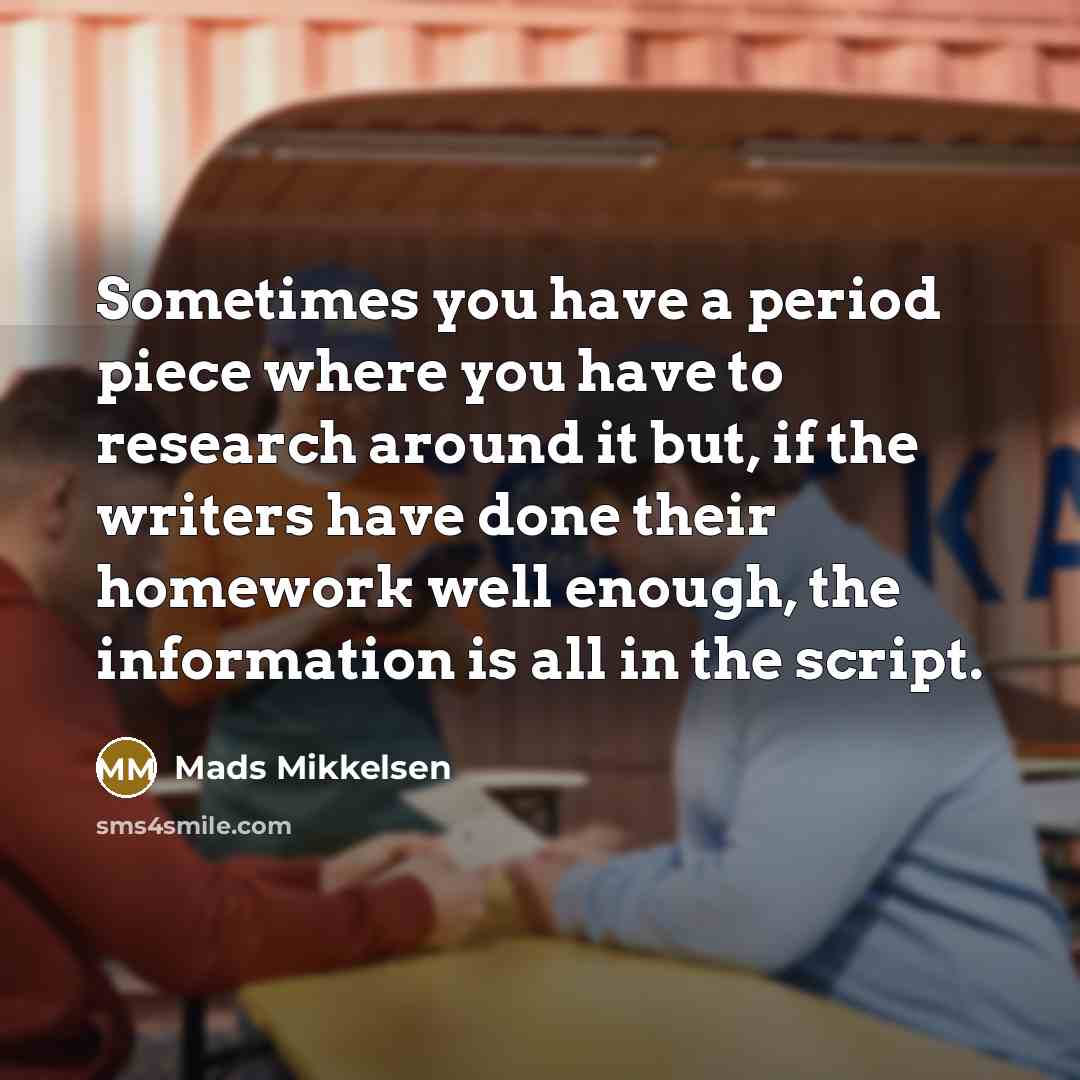 “Sometimes you have a period piece where you have to…” quote by Mads Mikkelsen