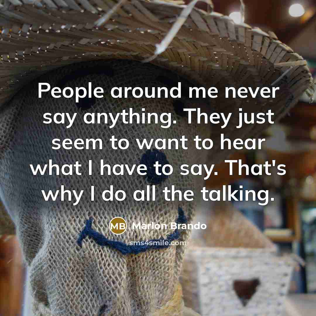 “People around me never say anything. They just seem to…” quote by Marlon Brando