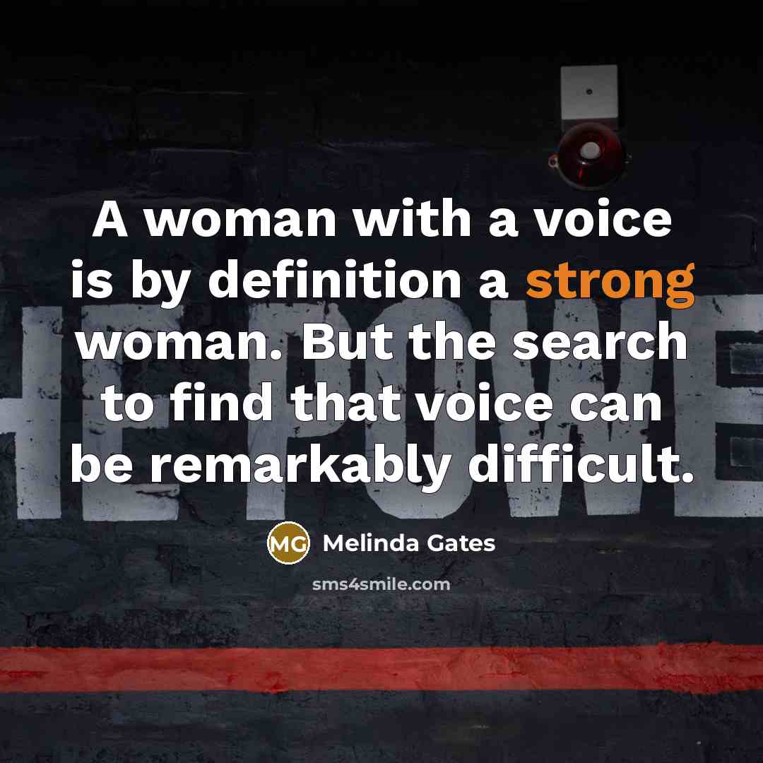 “A woman with a voice is by definition a strong…” quote by Melinda Gates