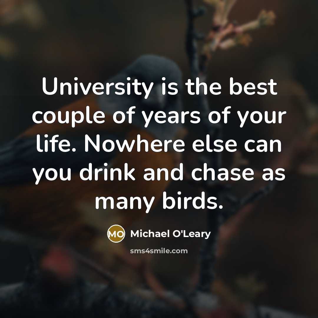 “University is the best couple of years of your life.…” quote by Michael O'Leary