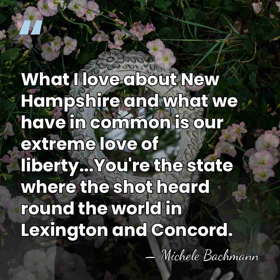 What I love about New Hampshire and what we have in common&hellip; - Michele Bachmann