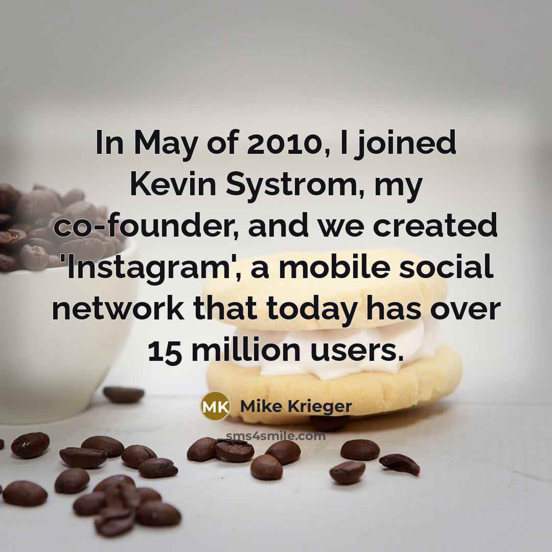 “In May of 2010, I joined Kevin Systrom, my co-founder,…” quote by Mike Krieger