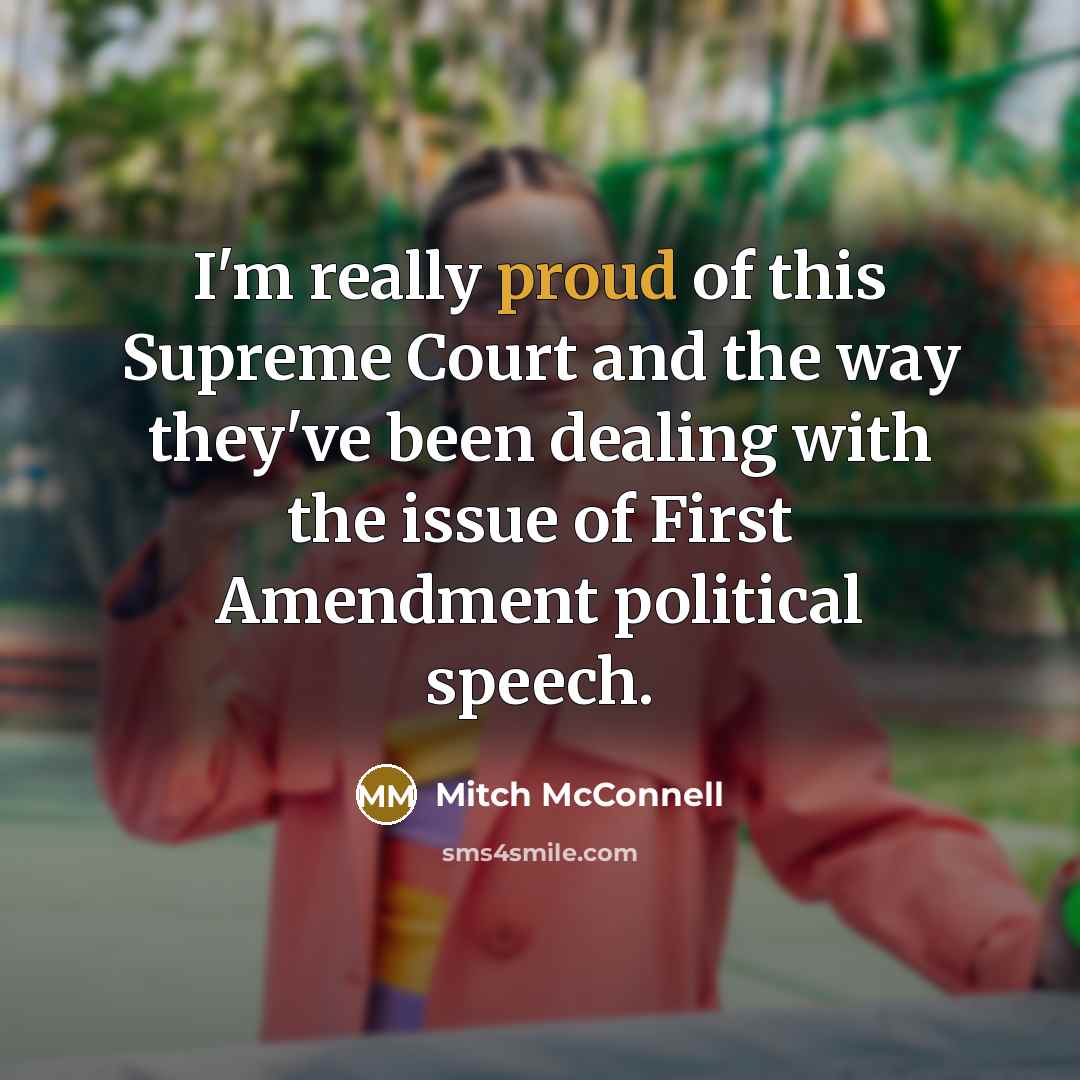 “I'm really proud of this Supreme Court and the way…” quote by Mitch McConnell