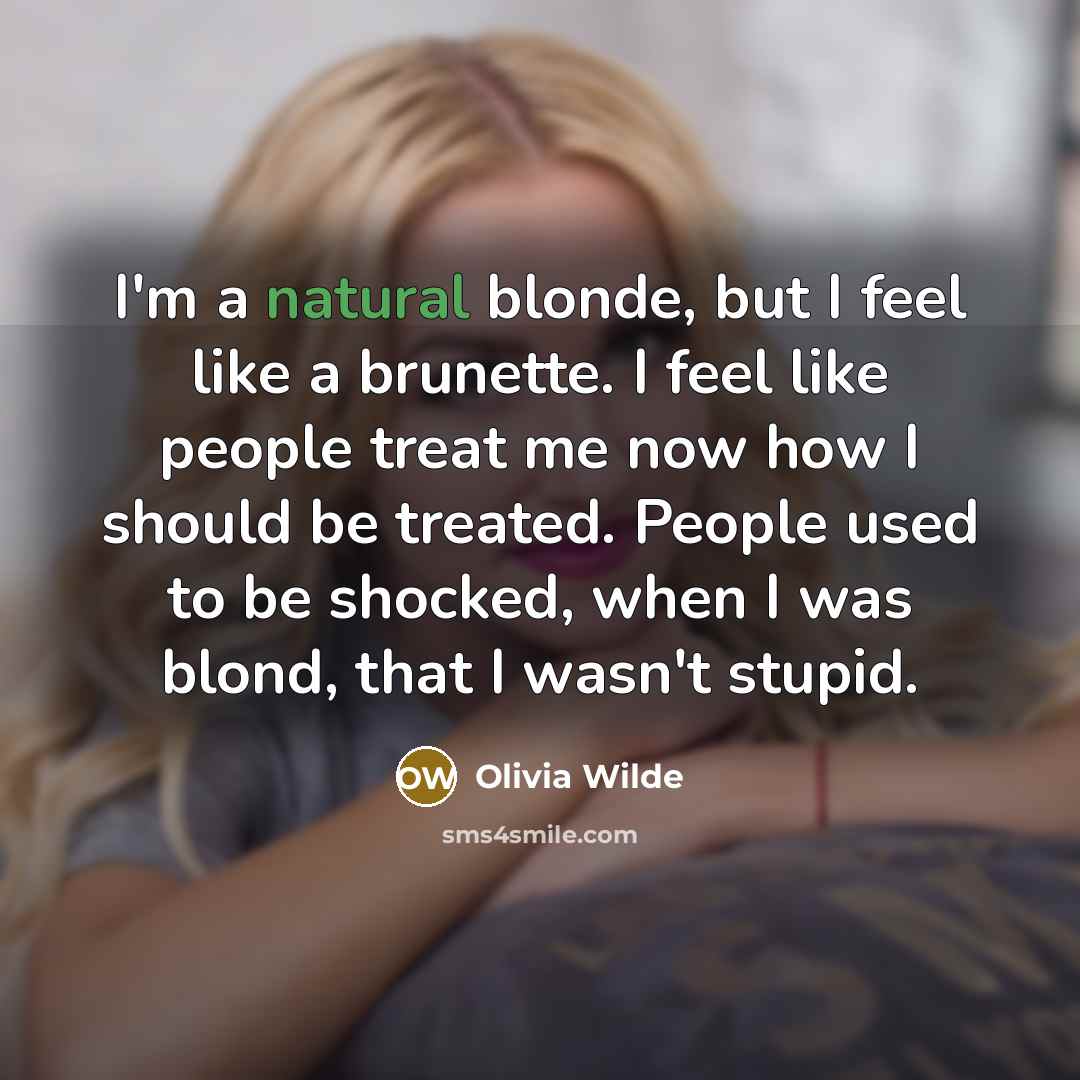 “I'm a natural blonde, but I feel like a brunette.…” quote by Olivia Wilde