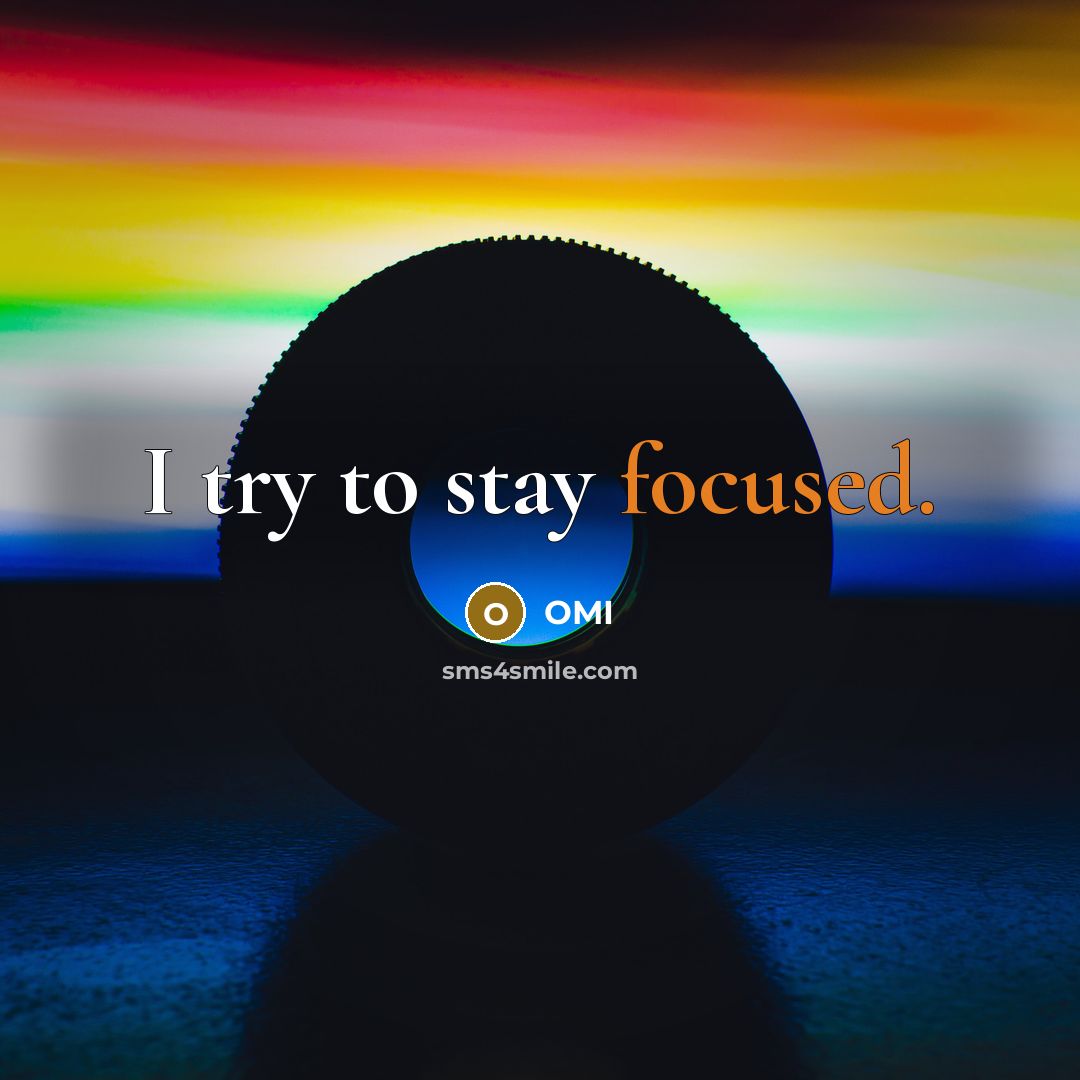 “I try to stay focused.…” quote by OMI