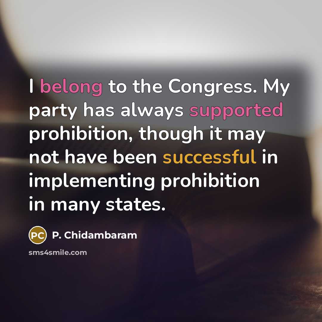 “I belong to the Congress. My party has always supported…” quote by P. Chidambaram
