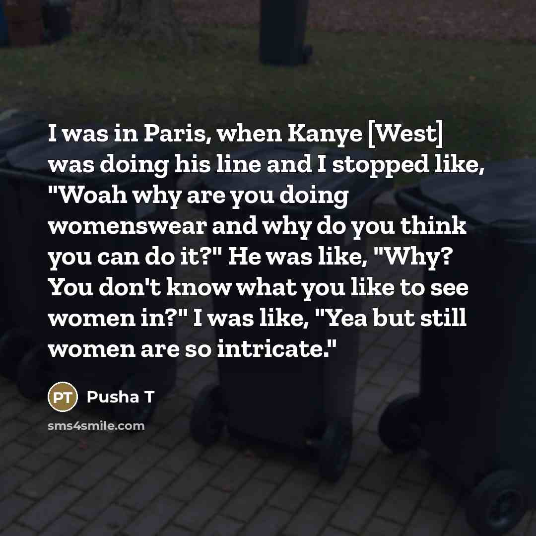 “I was in Paris, when Kanye [West] was doing his…” quote by Pusha T