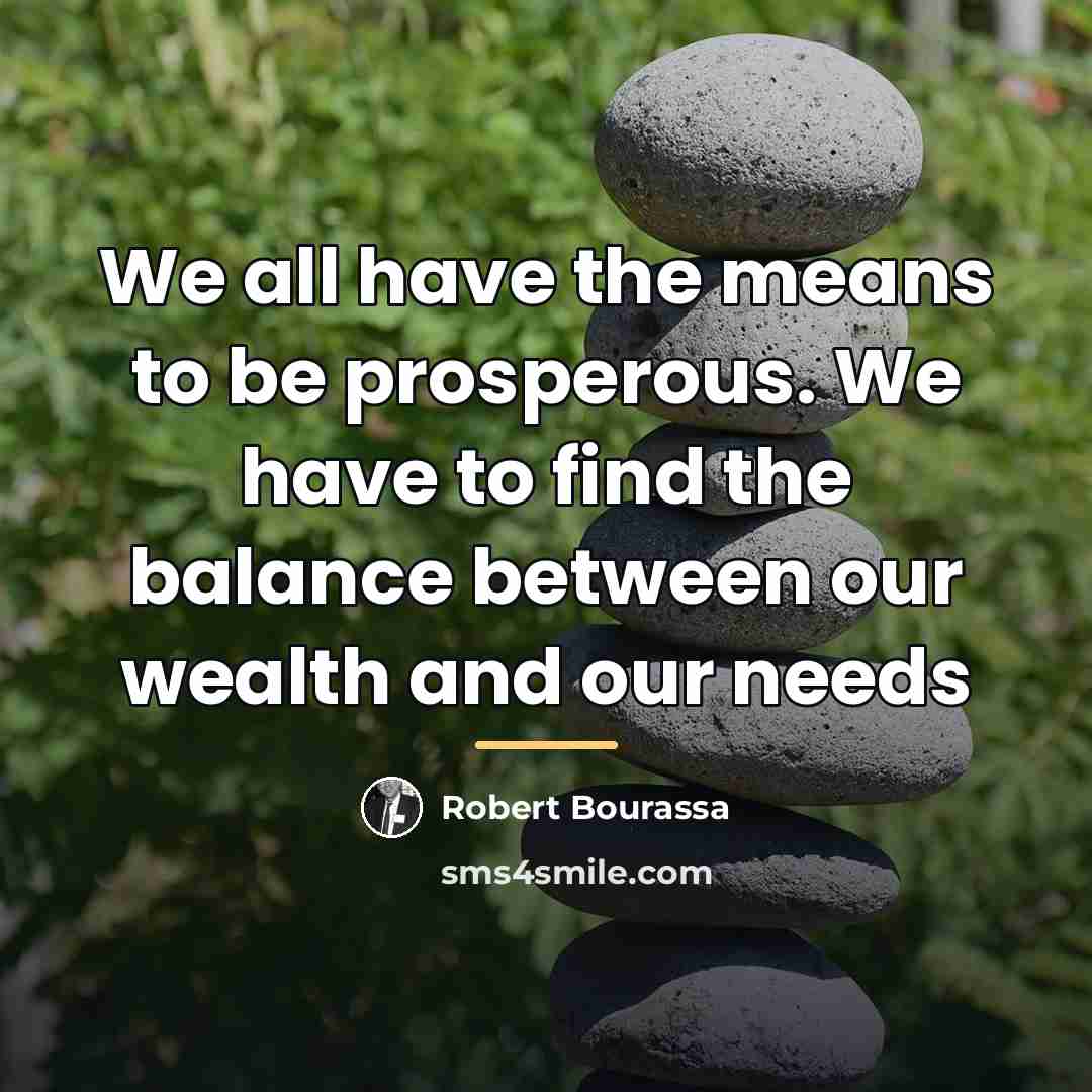 “We all have the means to be prosperous. We have…” quote by Robert Bourassa