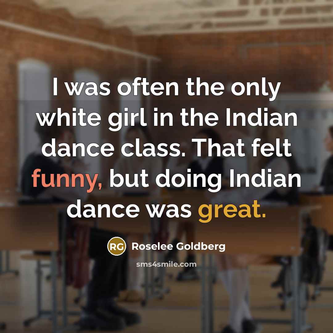 “I was often the only white girl in the Indian…” quote by Roselee Goldberg