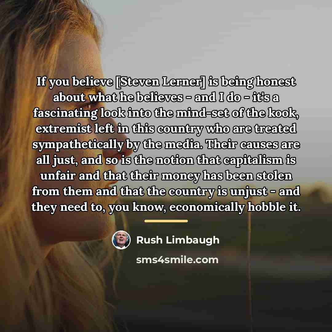 “If you believe [Steven Lerner] is being honest about what…” quote by Rush Limbaugh