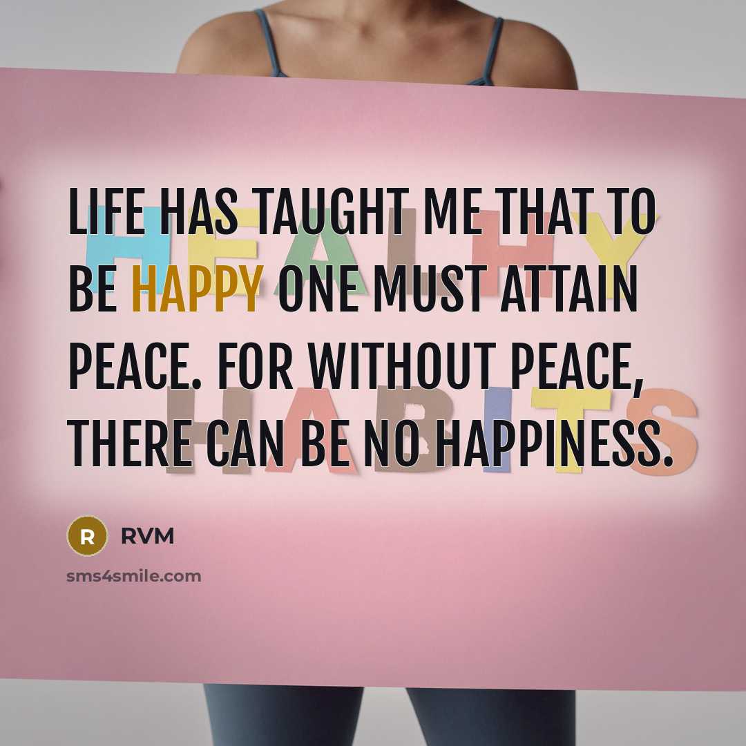 “Life has taught me that to be Happy one must…” quote by rvm