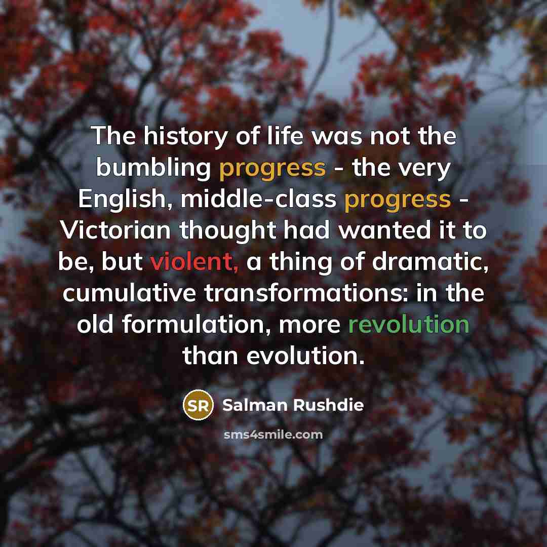 “The history of life was not the bumbling progress -…” quote by Salman Rushdie