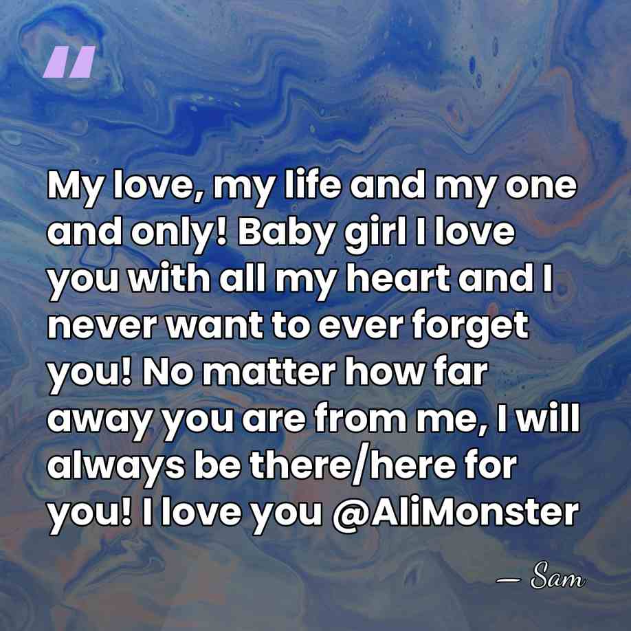 My love, my life and my one and only! Baby girl I&hellip; - Sam