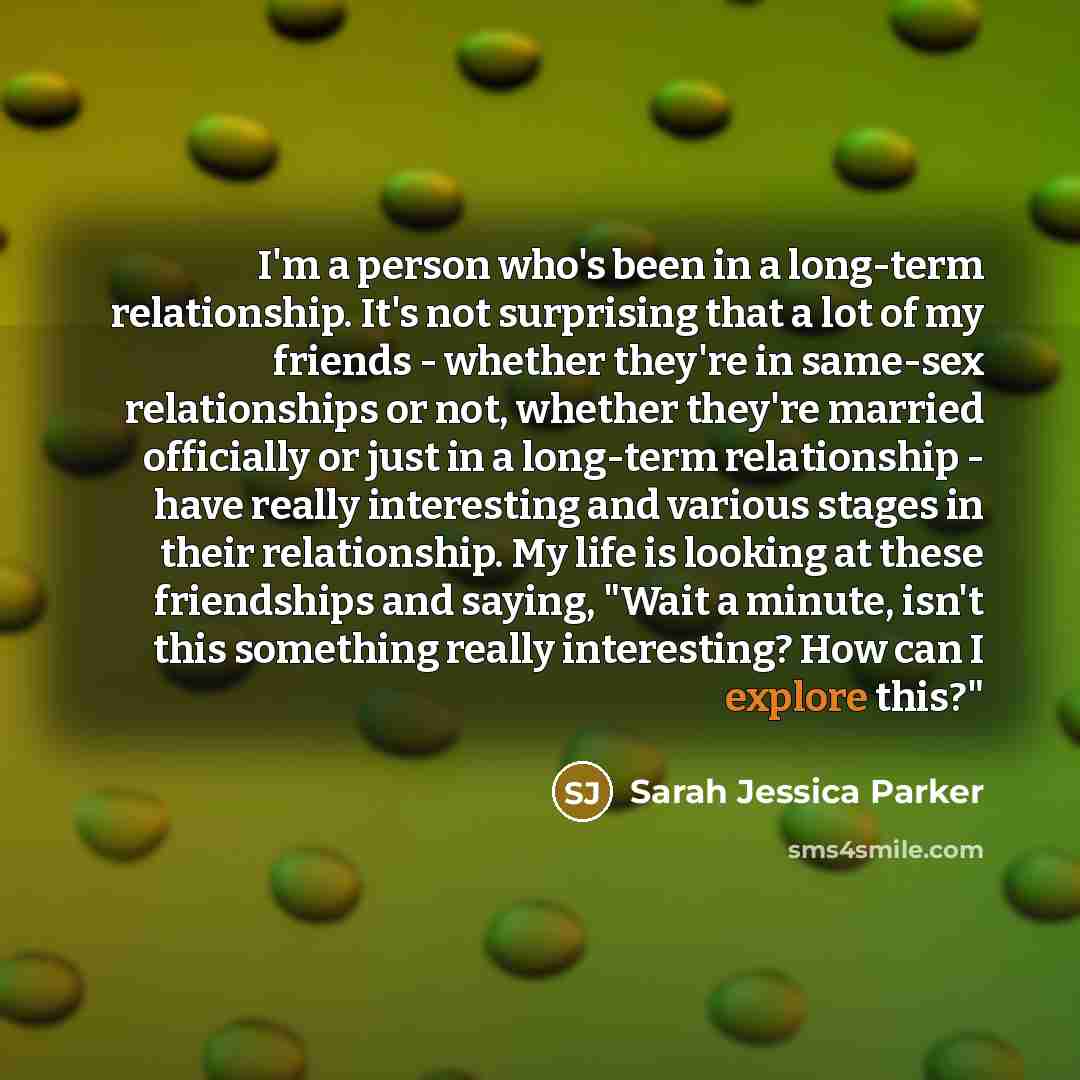 “I'm a person who's been in a long-term relationship. It's…” quote by Sarah Jessica Parker