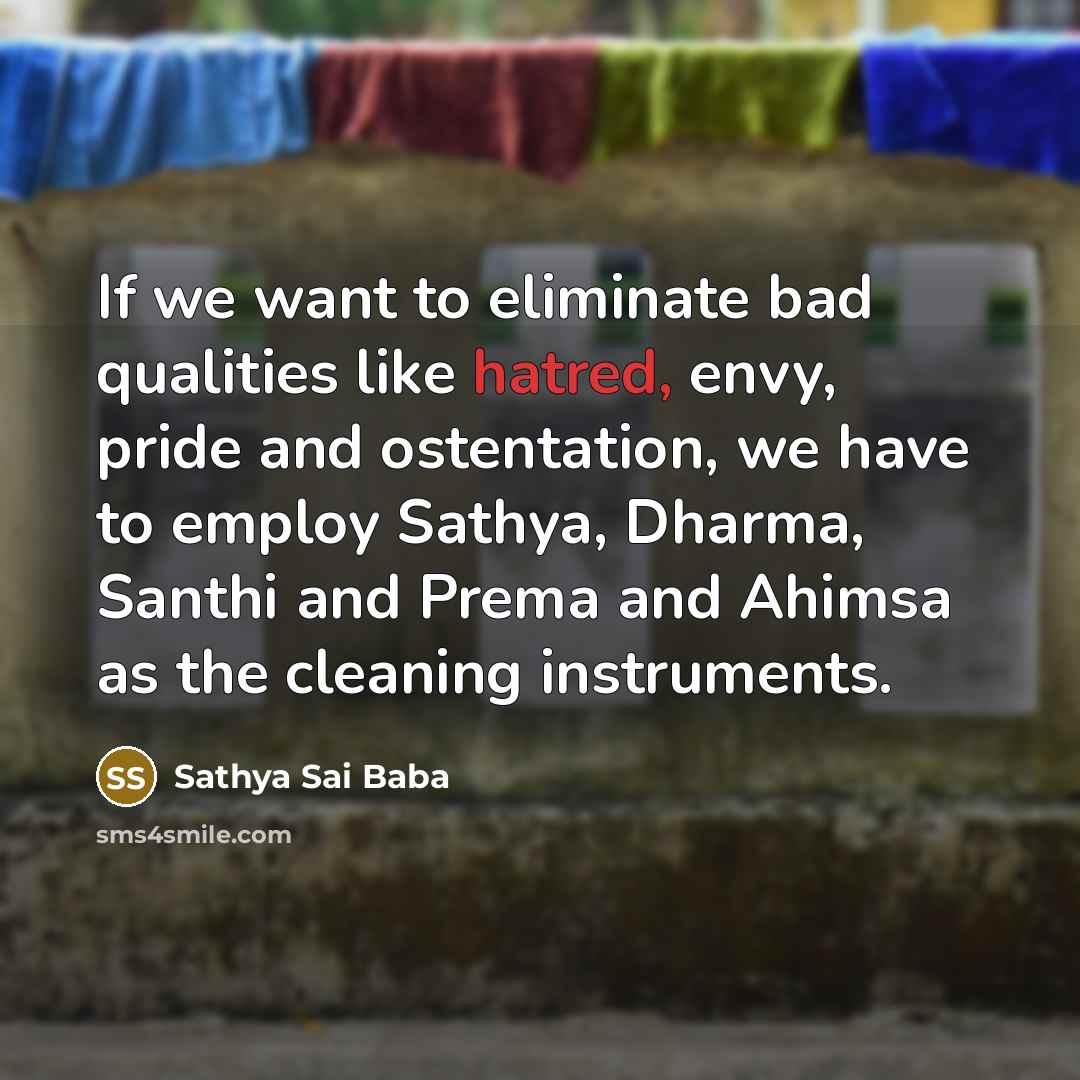 “If we want to eliminate bad qualities like hatred, envy,…” quote by Sathya Sai Baba