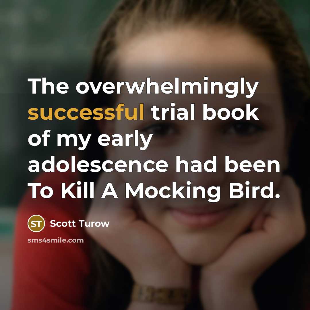 “The overwhelmingly successful trial book of my early adolescence had…” quote by Scott Turow