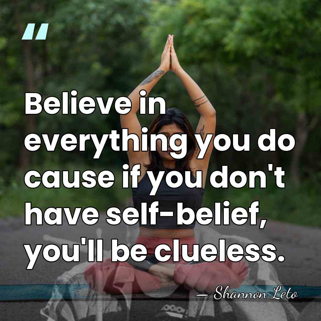 Believe in everything you do cause if you don't have self-belief, you'll&hellip; - Shannon Leto
