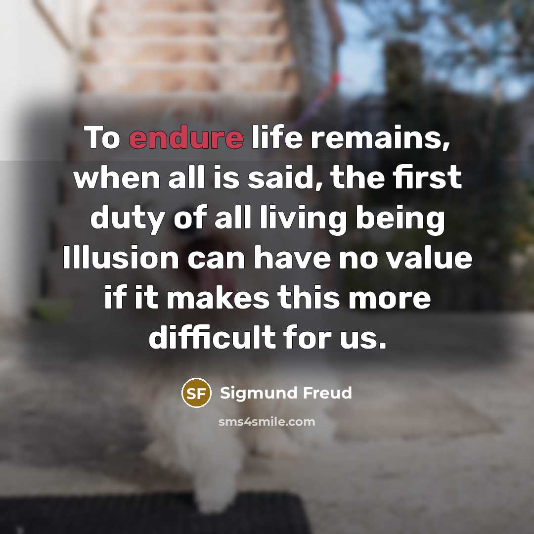 “To endure life remains, when all is said, the first…” quote by Sigmund Freud