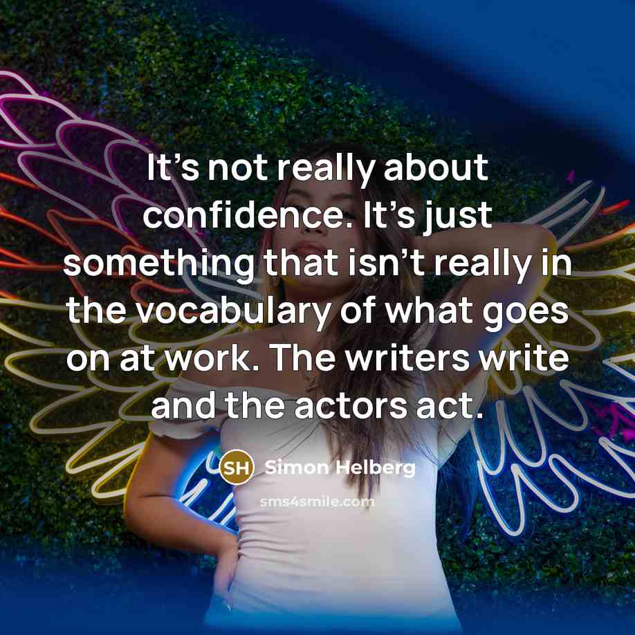 “It's not really about confidence. It's just something that isn't…” quote by Simon Helberg