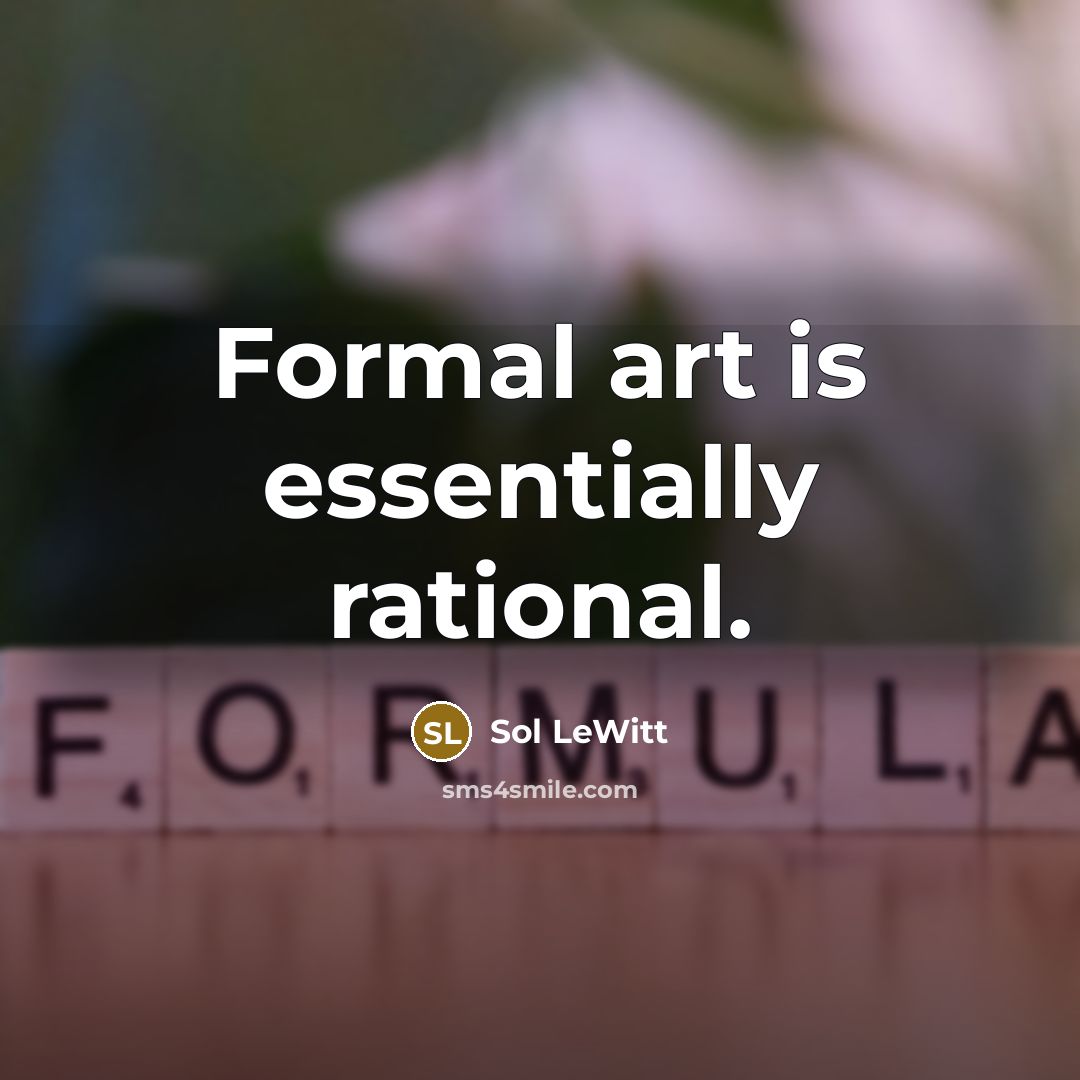“Formal art is essentially rational.…” quote by Sol LeWitt