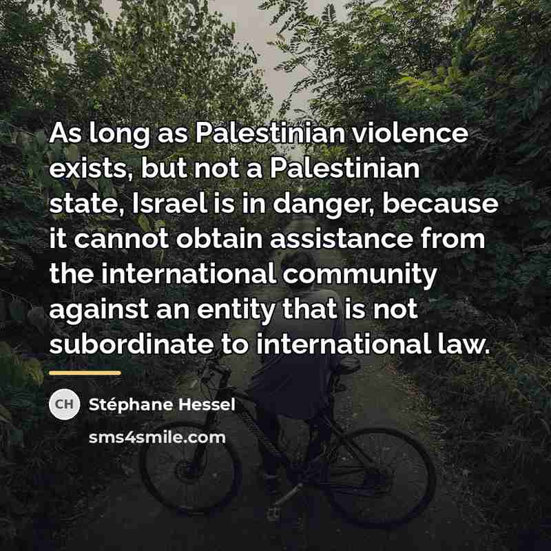 “As long as Palestinian violence exists, but not a Palestinian…” quote by Stephane Hessel