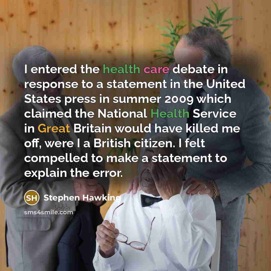 “I entered the health care debate in response to a…” quote by Stephen Hawking