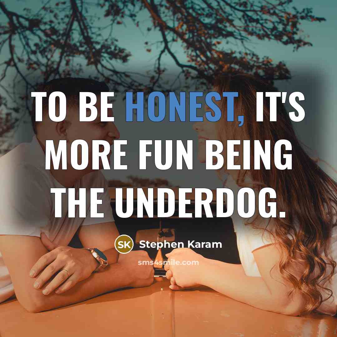 “To be honest, it's more fun being the underdog.…” quote by Stephen Karam